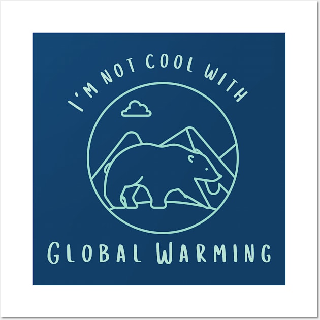 I'm not cool with global warming simple Wall Art by High Altitude